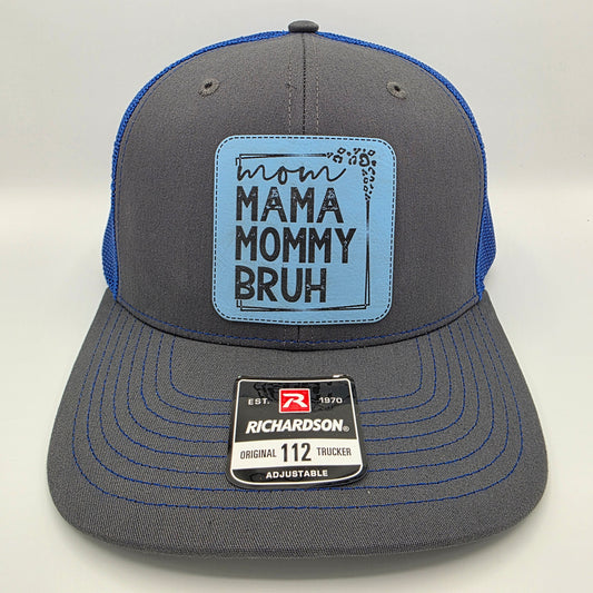 "Mom Mama Mommy Bruh" Leather Patch Hat – Richardson 112 Trucker Cap