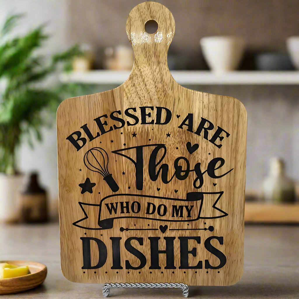 Blessed Are Those Who Do My Dishes Wood Cutting Board Sign