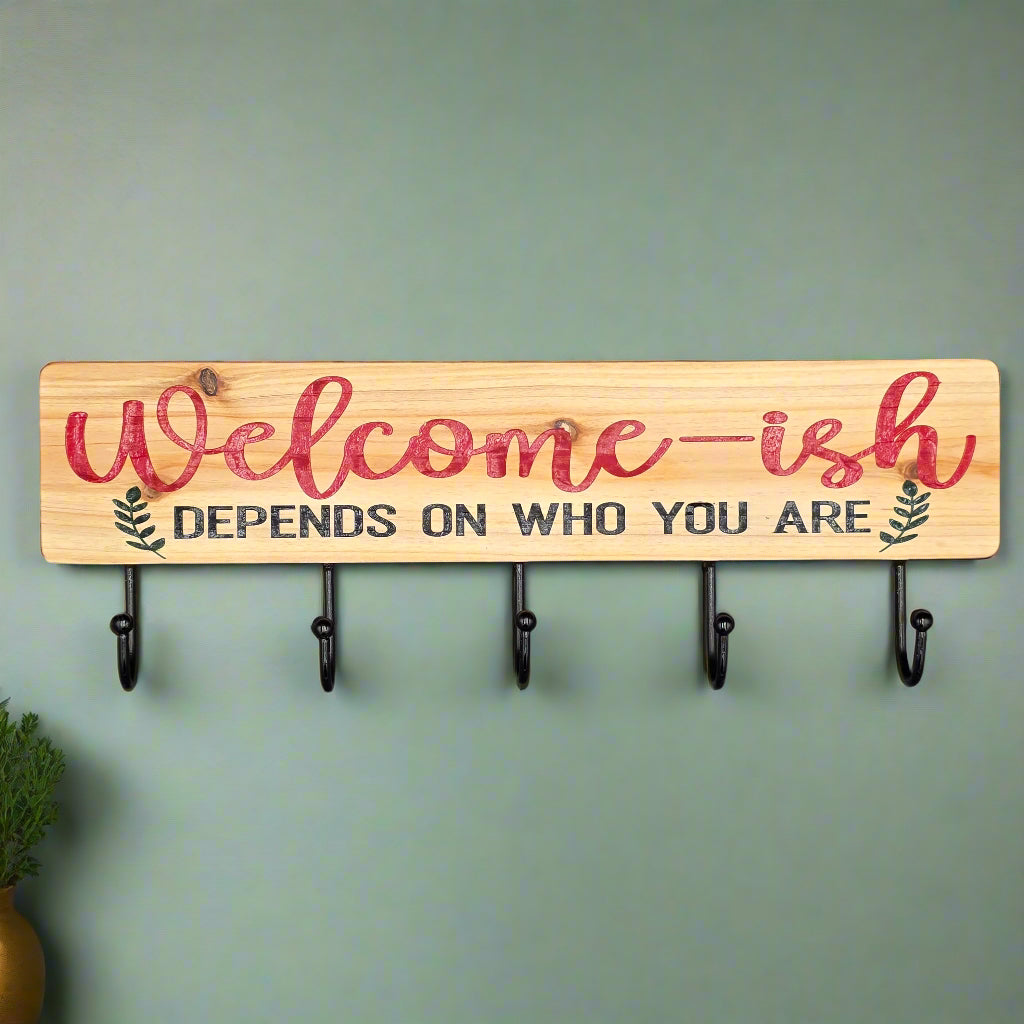 Welcome-ish Depends on Who You Are Wood Coat Rack Sign